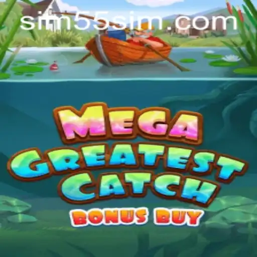 Discover the Thrills of MegaGreatestCatchBonusBuy with 55SIM.COM